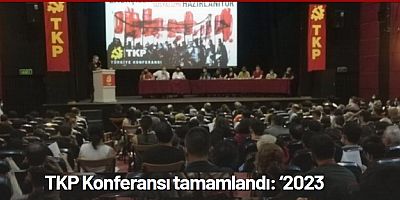 TKP Konferansı tamamlandı: ‘2023 Yeniden’
