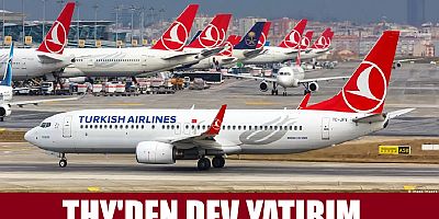 Türk Hava Yollarından Dev Yatırım