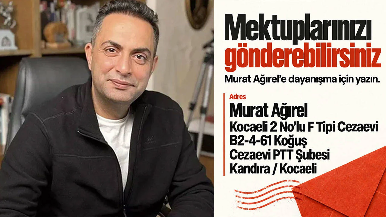 Tutuklu gazeteci Murat Ağırel mektup adresini paylaştı