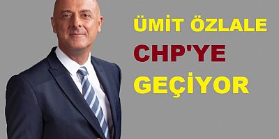 Ümit Özlale, CHP’ye geçiyor: Özel, salı günü rozet takacak