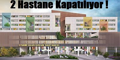 Vatandaşa Eziyet, Şehir hastanesi için iki kamu hastanesi kapatılıyor