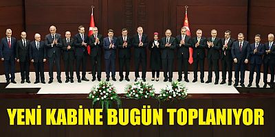 Yeni kabinenin ilk toplantısı bugün!
