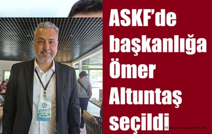 ASKF’de başkanlığa Ömer Altuntaş seçildi