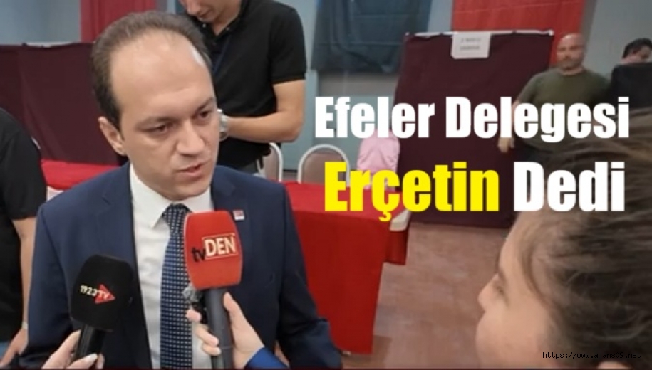 CHP Efeler İlçe Başkanı Erçetin oldu