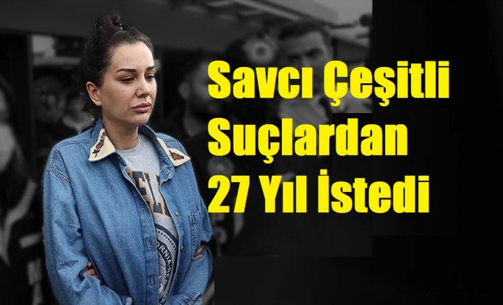 Dilan Polat'a İstenen Ceza Belli Oldu