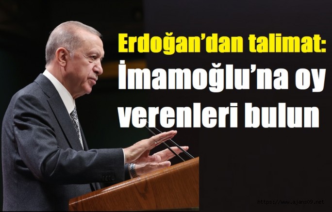 Erdoğan’dan talimat: İmamoğlu’na oy verenleri bulun