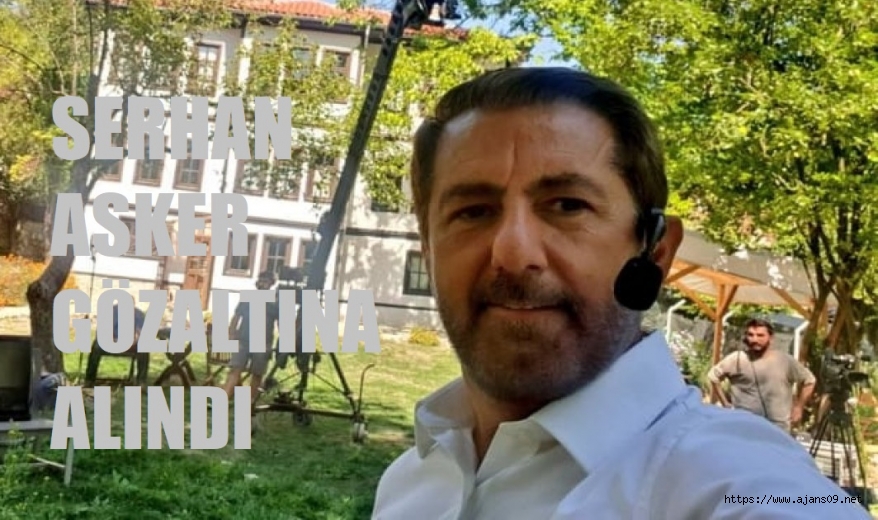 Gazeteci Serhan Asker gözaltına alındı