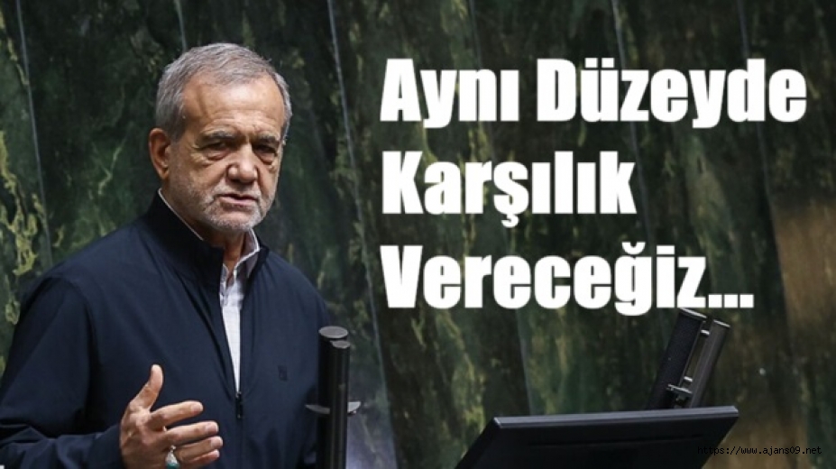 Her türlü saldırıya aynı düzeyde karşılık vereceğiz