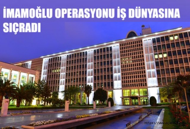 İBB Soruşturması İş dünyasına Sıçradı