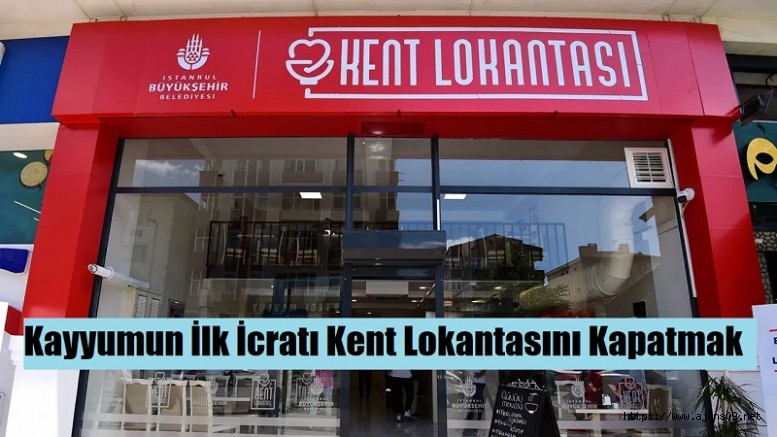 Kayyum, kent lokantalarını kapattı!