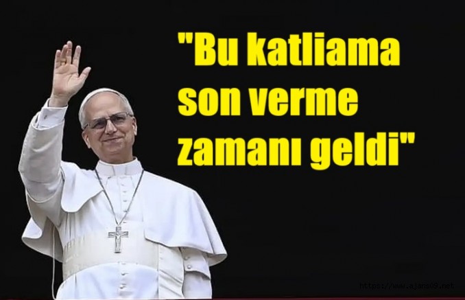PAPA 14.Leo: Akıttığınız Müslüman Kanın Durma Zamanı Geldi.