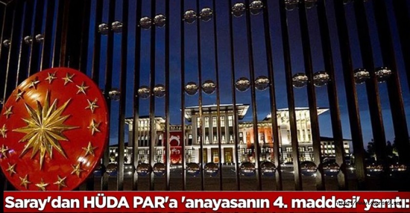 Saray'dan HÜDA PAR'a 'anayasanın 4. maddesi' yanıtı: 'İpotek koymak değil'