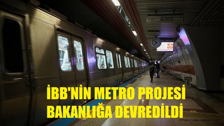 Ulaştırma Bakanlığı’ndan İBB'YE METRO Projesi  Kararı!